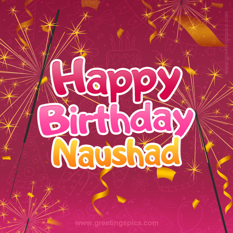 Happy Birthday Naushad Image with sparklers (square shape image)