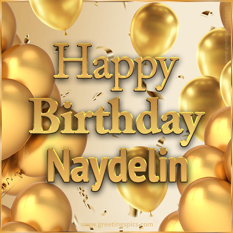 Happy Birthday Naydelin Card with golden confetti and balloons (square shape image)