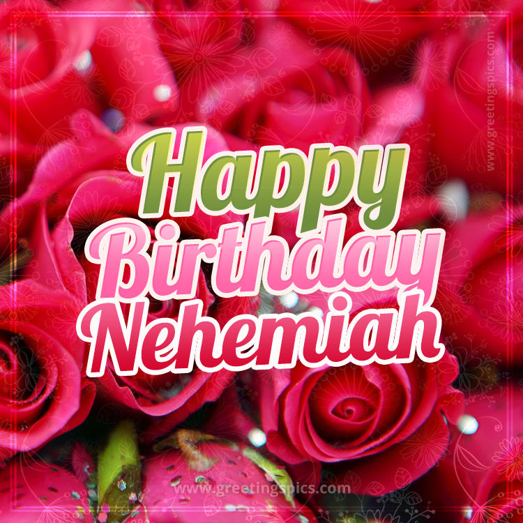 Happy Birthday Nehemiah beautiful Image with red roses (square shape image)