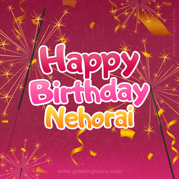 Happy Birthday Nehorai Image with sparklers (square shape image)