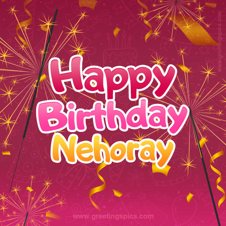 Happy Birthday Nehoray Image with sparklers (square shape image)