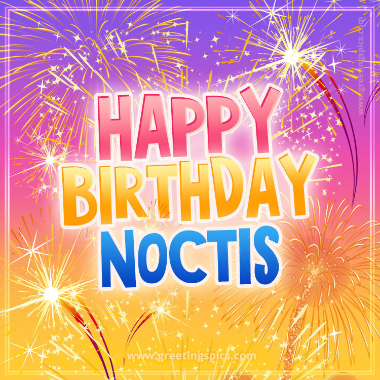 Happy Birthday Noctis Picture with fireworks (square shape image)