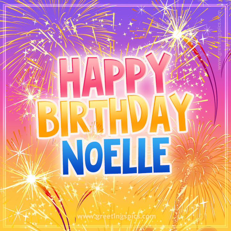 Happy Birthday Noelle Picture with fireworks (square shape image)