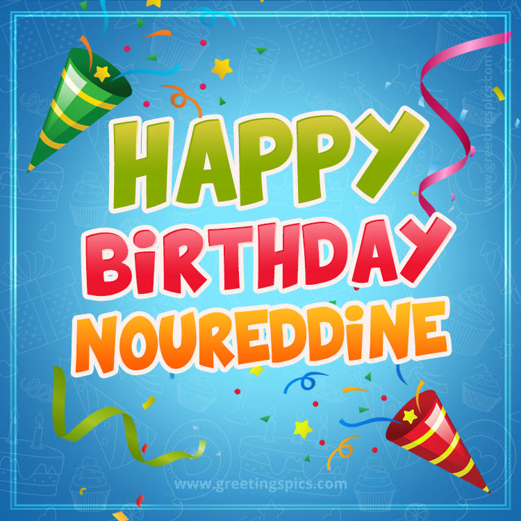 Happy Birthday Noureddine picture with confetti and party poppers (square shape image)