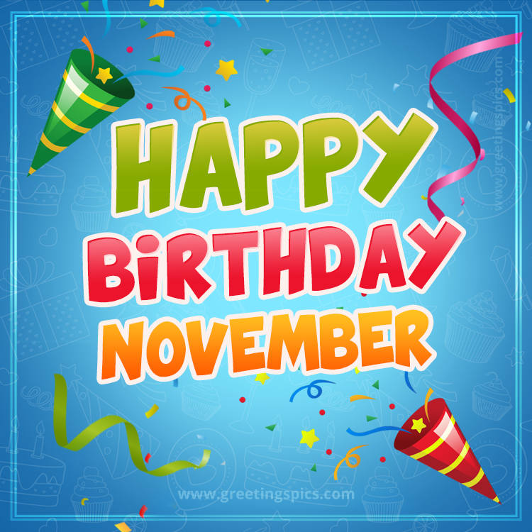 Happy Birthday November picture with confetti and party poppers (square shape image)