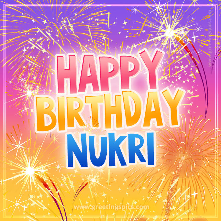 Happy Birthday Nukri Picture with fireworks (square shape image)