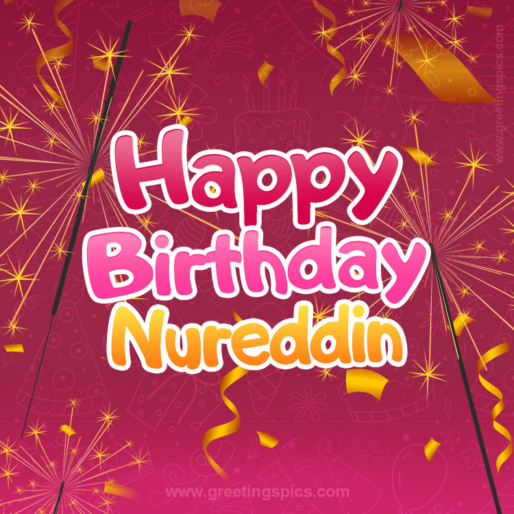 Happy Birthday Nureddin Image with sparklers (square shape image)