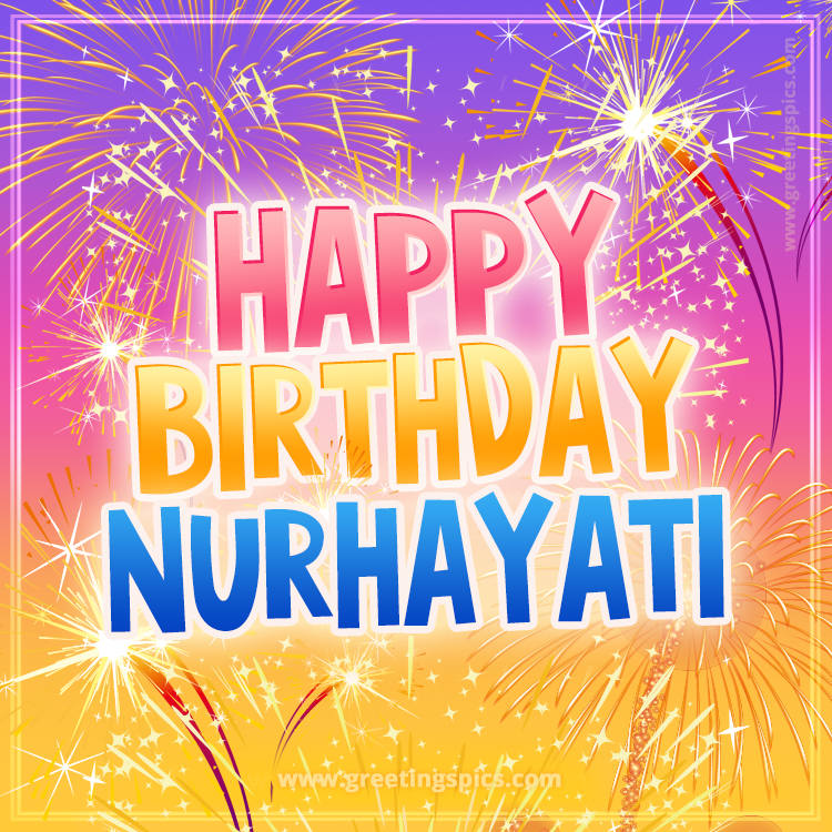 Happy Birthday Nurhayati Picture with fireworks (square shape image)