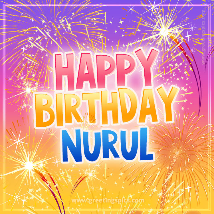 Happy Birthday Nurul Picture with fireworks (square shape image)