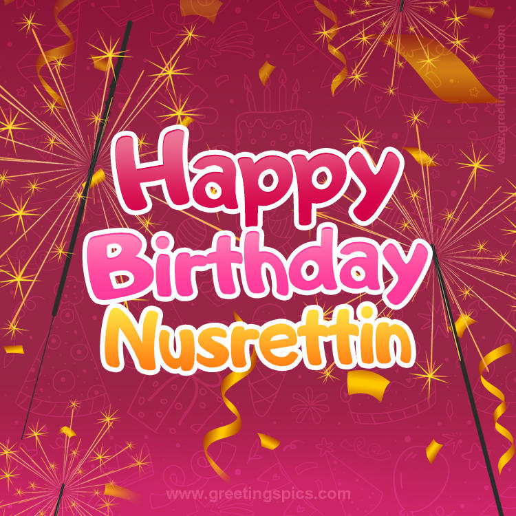 Happy Birthday Nusrettin Image with sparklers (square shape image)