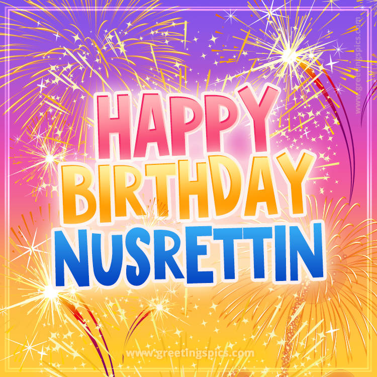 Happy Birthday Nusrettin Picture with fireworks (square shape image)