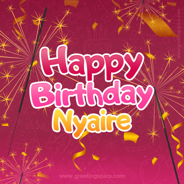 Happy Birthday Nyaire Image with sparklers (square shape image)