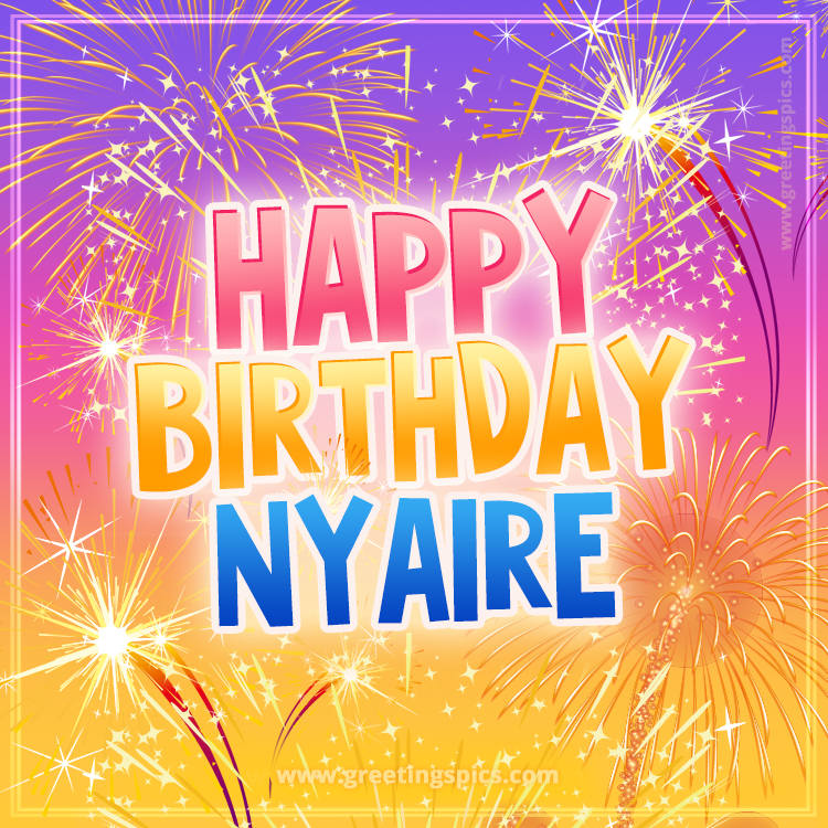 Happy Birthday Nyaire Picture with fireworks (square shape image)