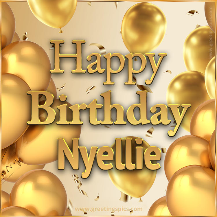 Happy Birthday Nyellie Card with golden confetti and balloons (square shape image)