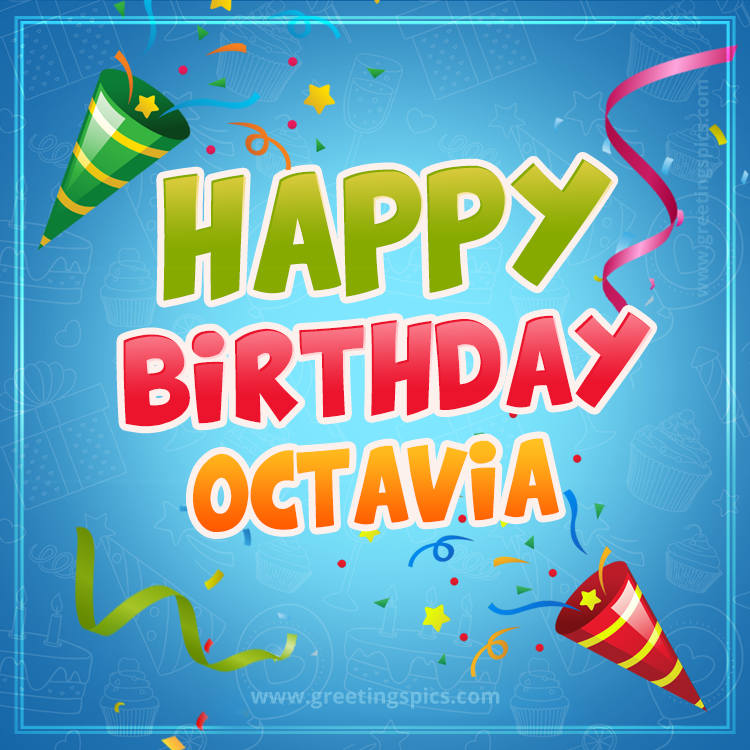 Happy Birthday Octavia picture with confetti and party poppers (square shape image)