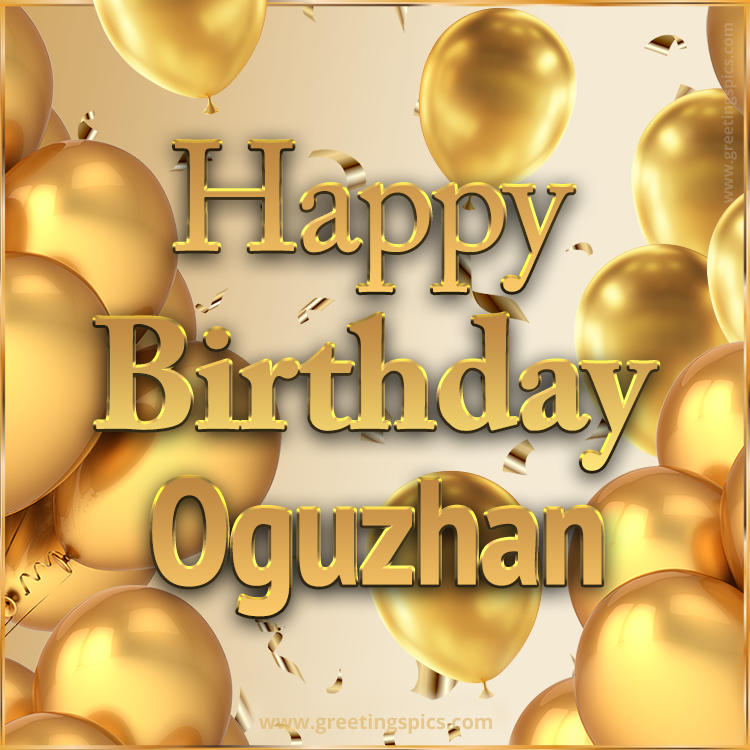 Happy Birthday Oguzhan Card with golden confetti and balloons (square shape image)