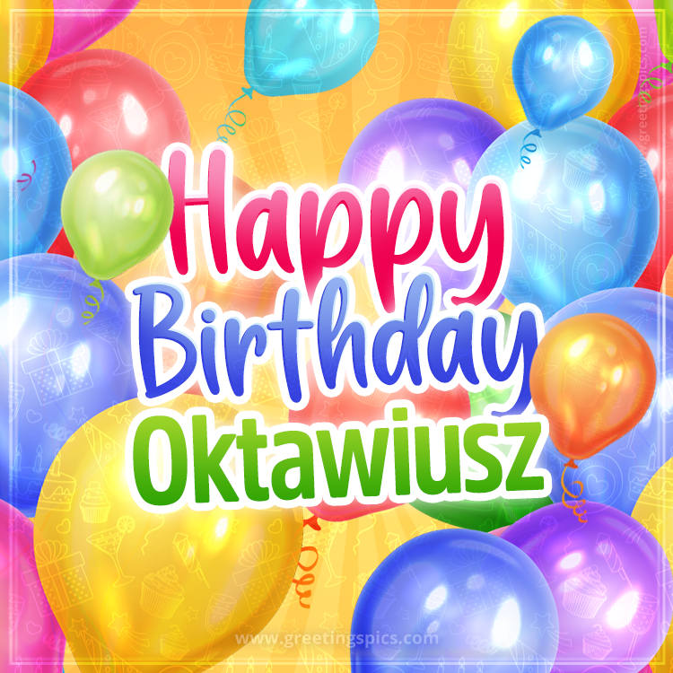 Happy Birthday Oktawiusz Image with colorful balloons (square shape image)