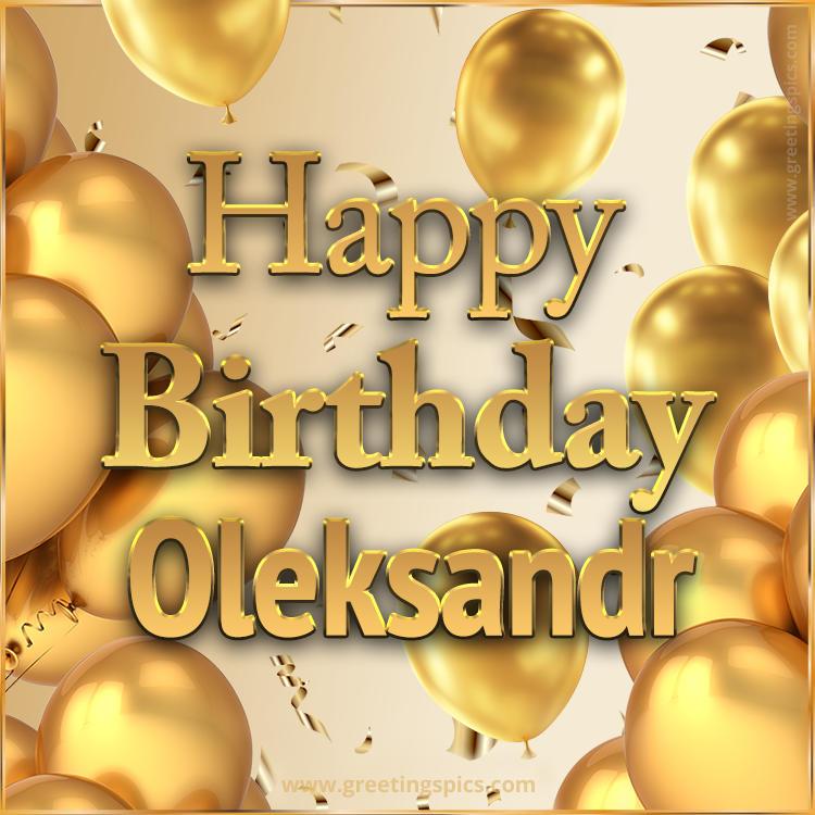 Happy Birthday Oleksandr Card with golden confetti and balloons (square shape image)