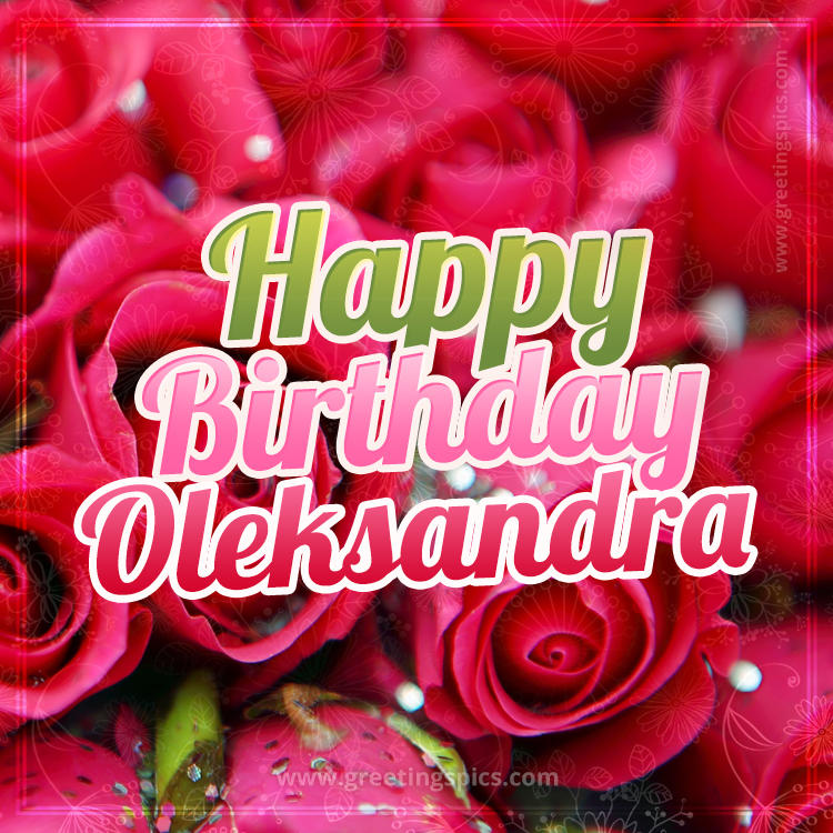 Happy Birthday Oleksandra beautiful Image with red roses (square shape image)