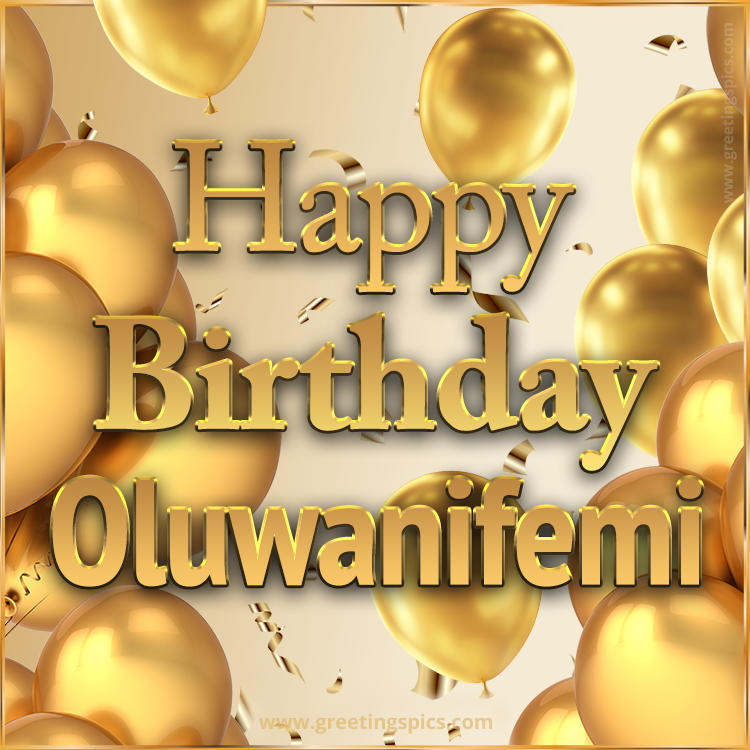 Happy Birthday Oluwanifemi Card with golden confetti and balloons (square shape image)