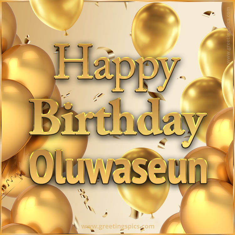 Happy Birthday Oluwaseun Card with golden confetti and balloons (square shape image)