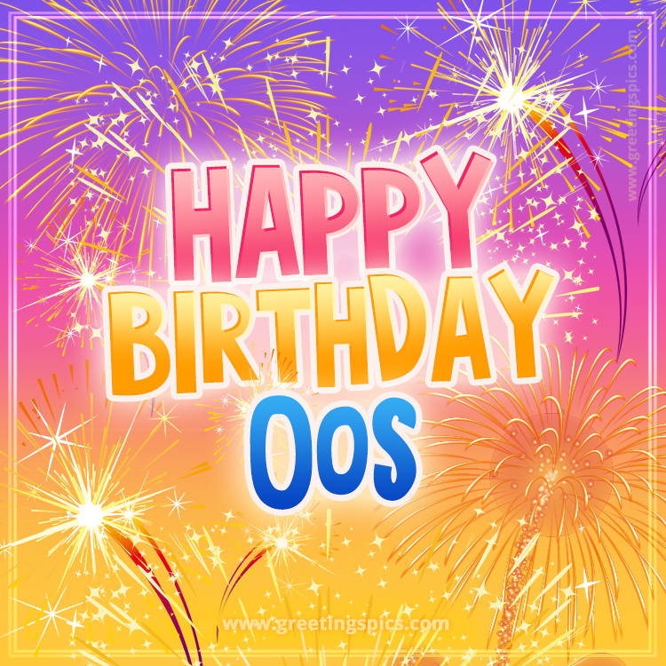 Happy Birthday Oos Picture with fireworks (square shape image)