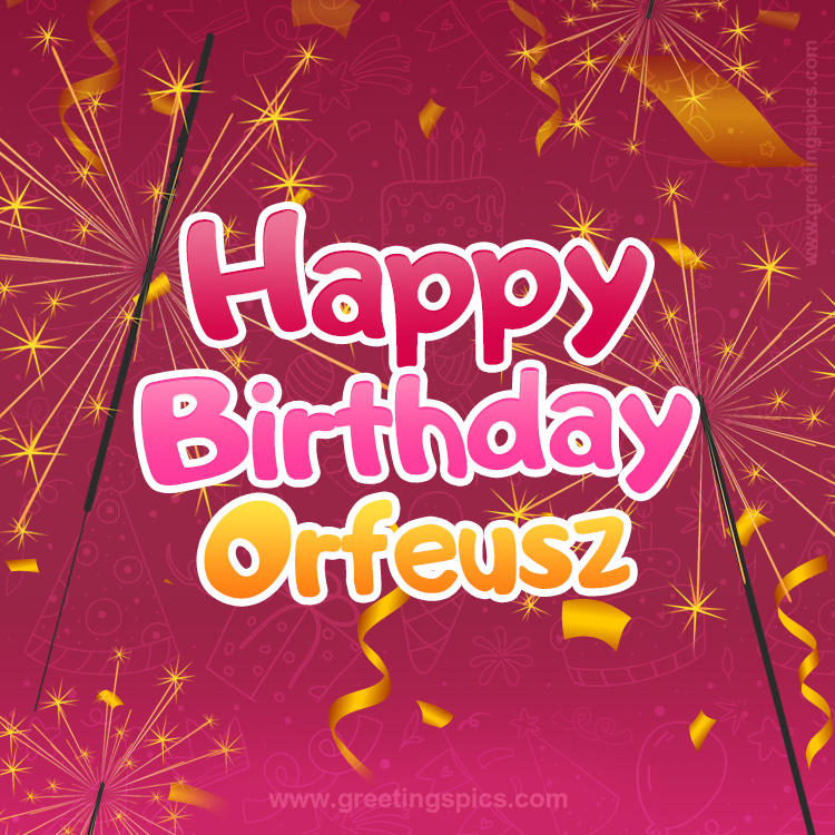 Happy Birthday Orfeusz Image with sparklers (square shape image)