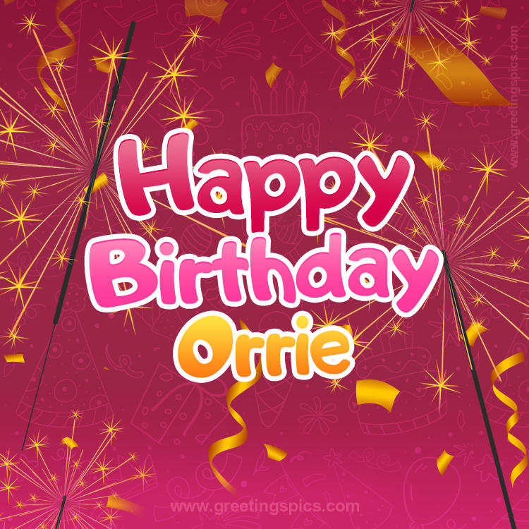 Happy Birthday Orrie Image with sparklers (square shape image)