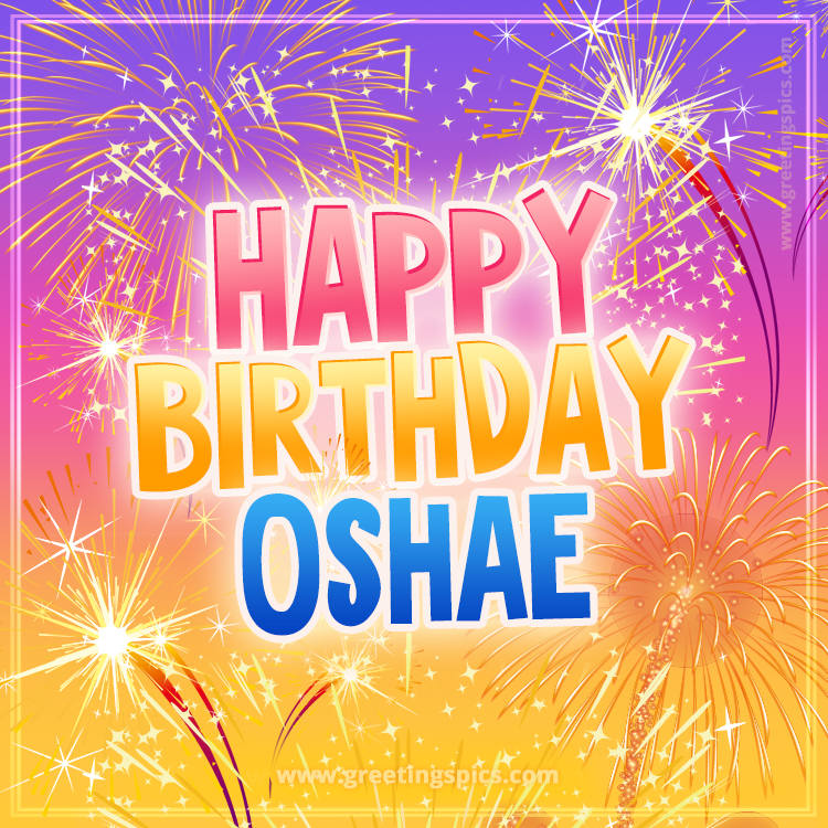 Happy Birthday Oshae Picture with fireworks (square shape image)