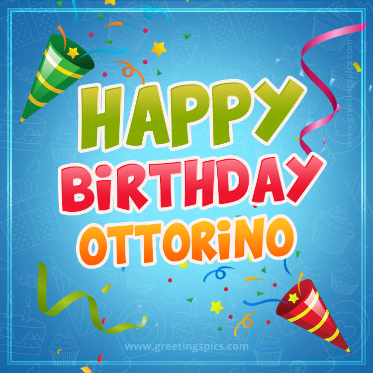 Happy Birthday Ottorino picture with confetti and party poppers (square shape image)