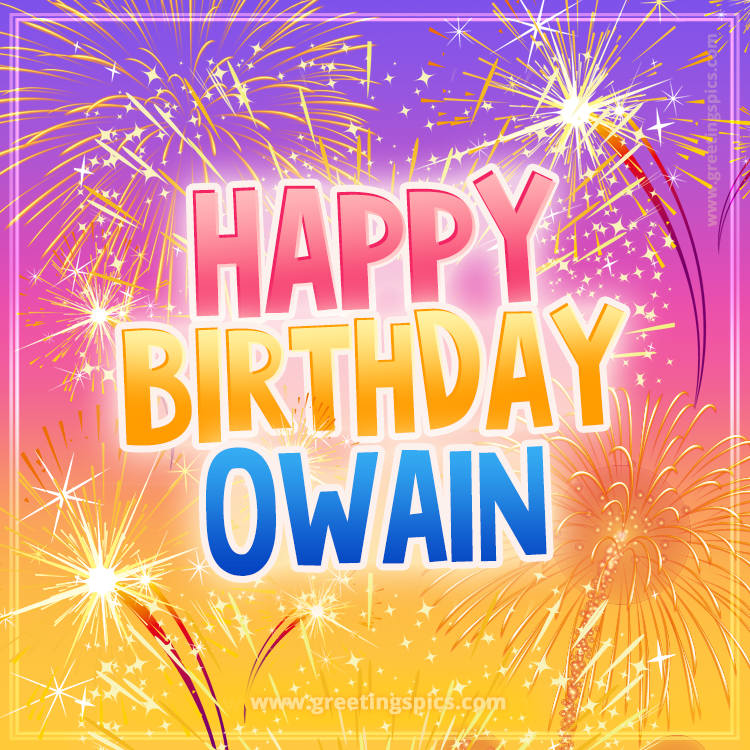 Happy Birthday Owain Picture with fireworks (square shape image)