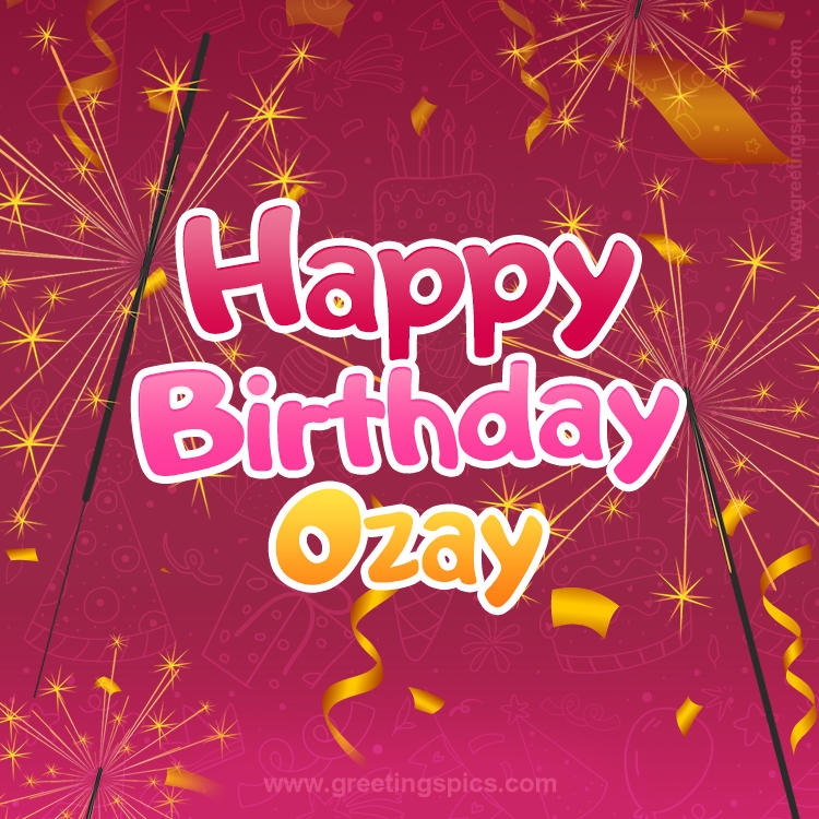 Happy Birthday Ozay Image with sparklers (square shape image)