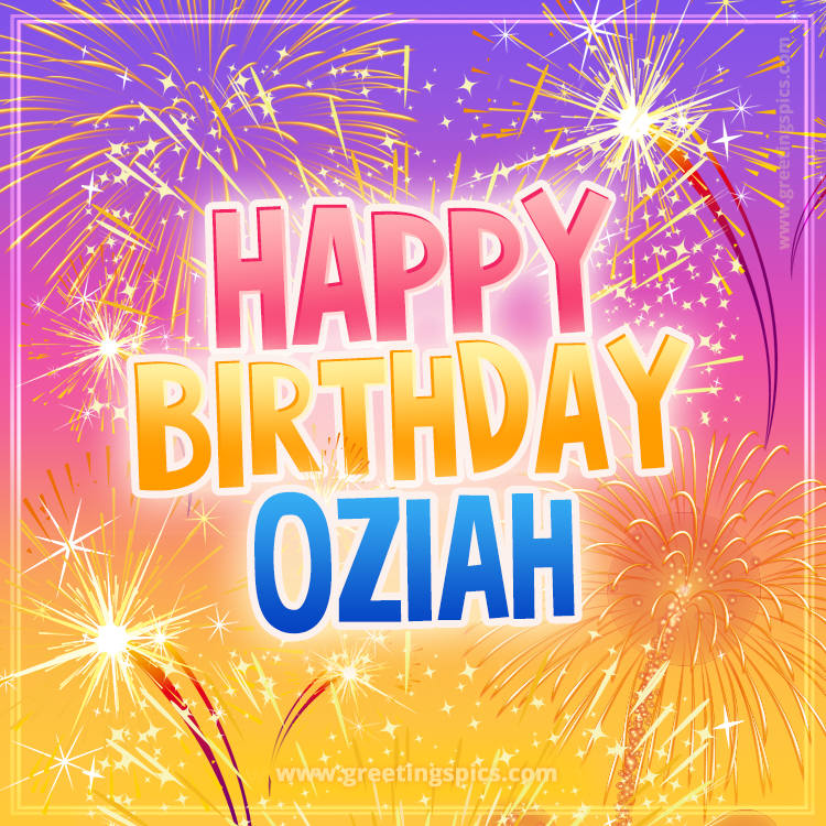 Happy Birthday Oziah Picture with fireworks (square shape image)