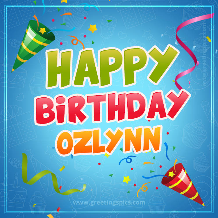 Happy Birthday Ozlynn picture with confetti and party poppers (square shape image)