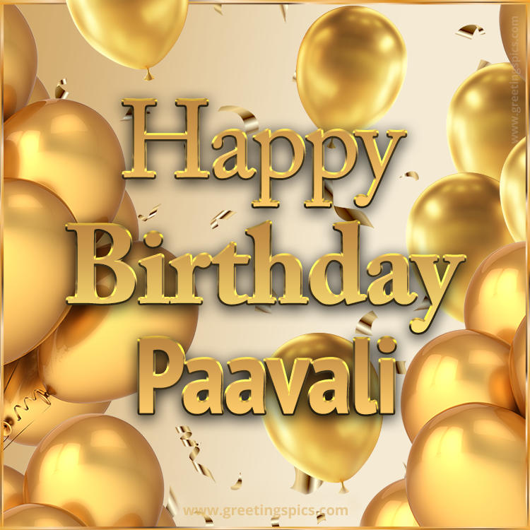 Happy Birthday Paavali Card with golden confetti and balloons (square shape image)