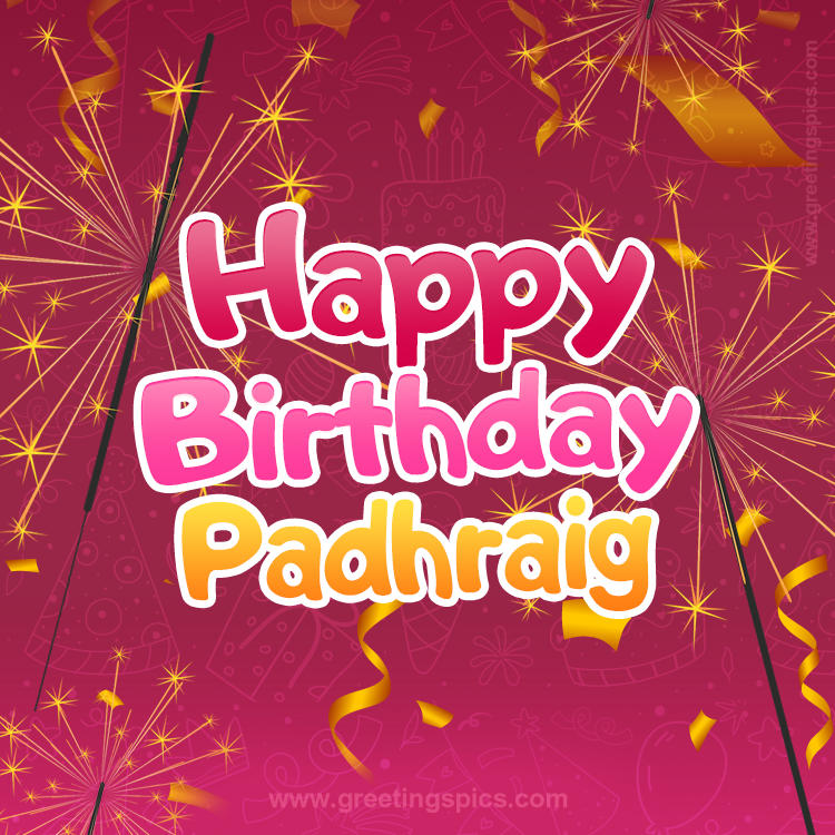 Happy Birthday Padhraig Image with sparklers (square shape image)