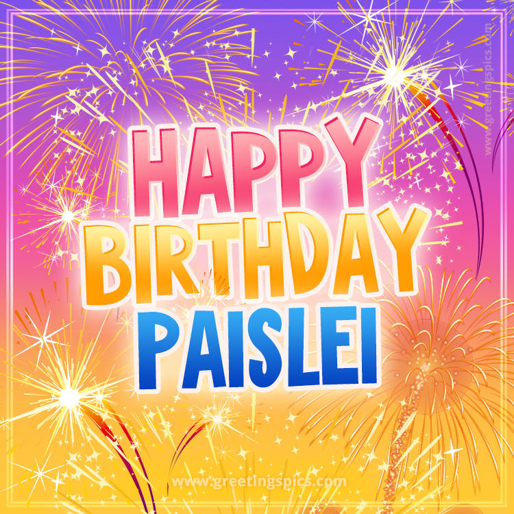 Happy Birthday Paislei Picture with fireworks (square shape image)