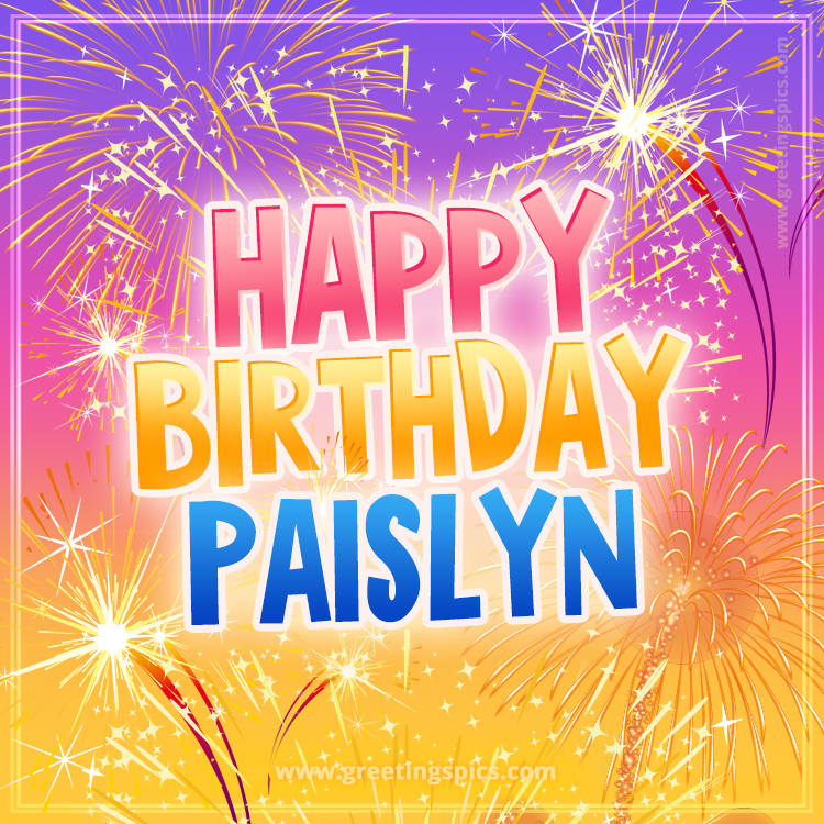 Happy Birthday Paislyn Picture with fireworks (square shape image)