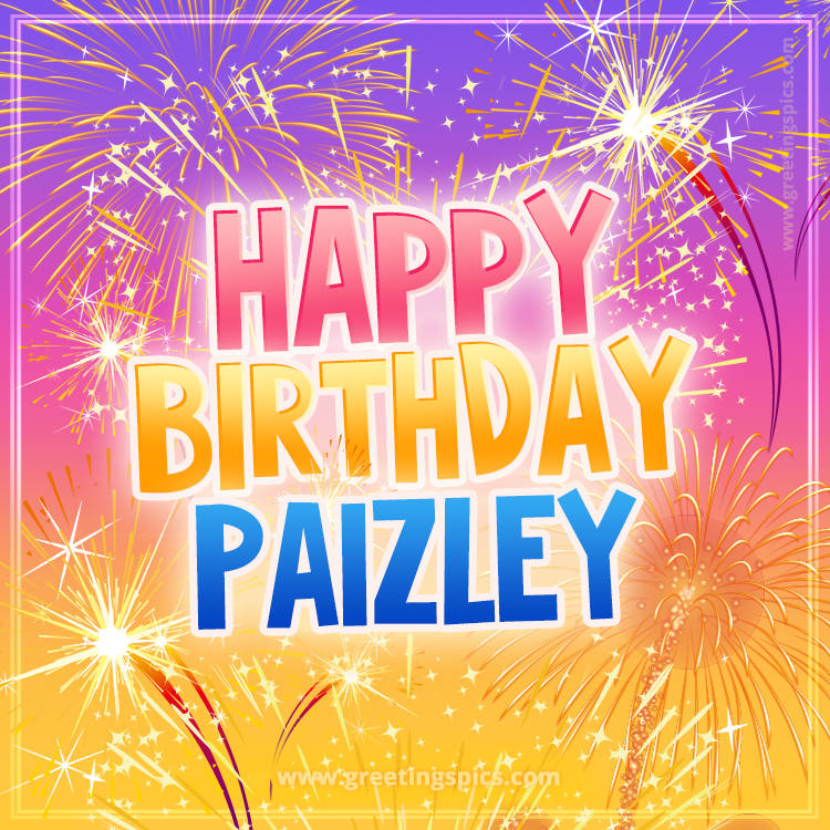 Happy Birthday Paizley Picture with fireworks (square shape image)