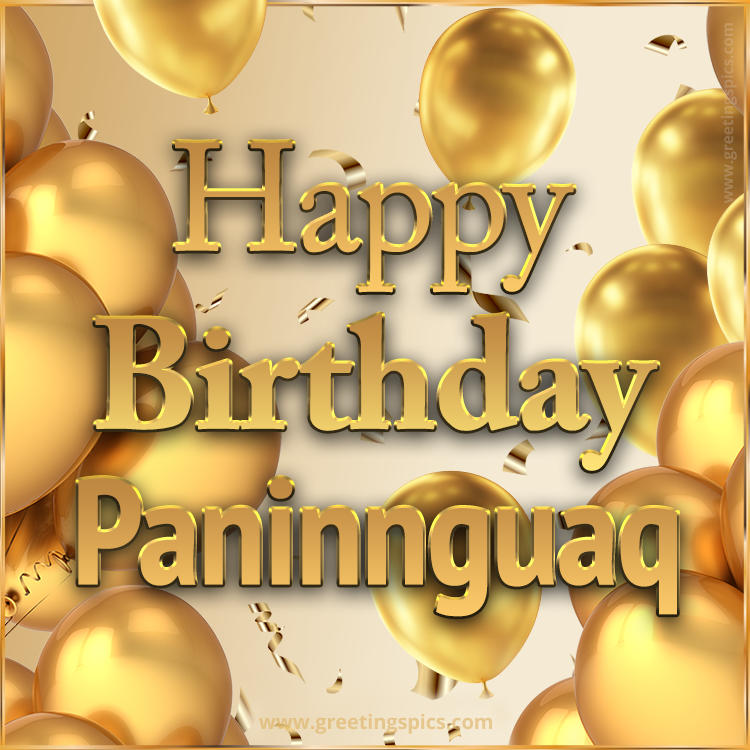 Happy Birthday Paninnguaq Card with golden confetti and balloons (square shape image)