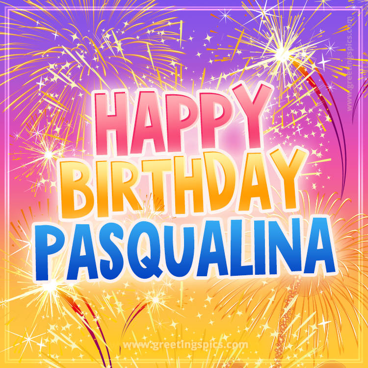 Happy Birthday Pasqualina Picture with fireworks (square shape image)