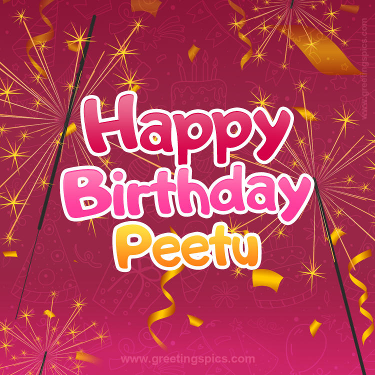 Happy Birthday Peetu Image with sparklers (square shape image)