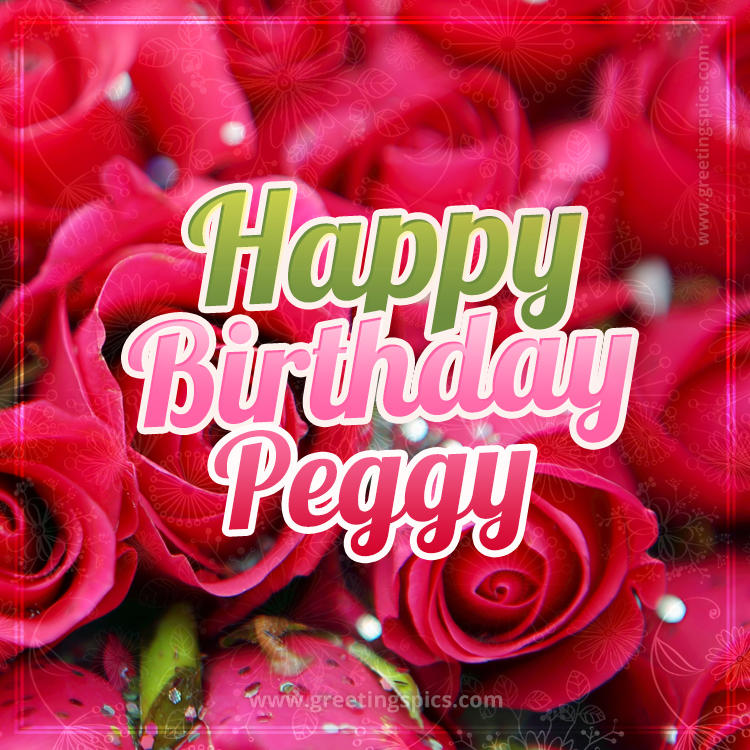 Happy Birthday Peggy beautiful Image with red roses (square shape image)