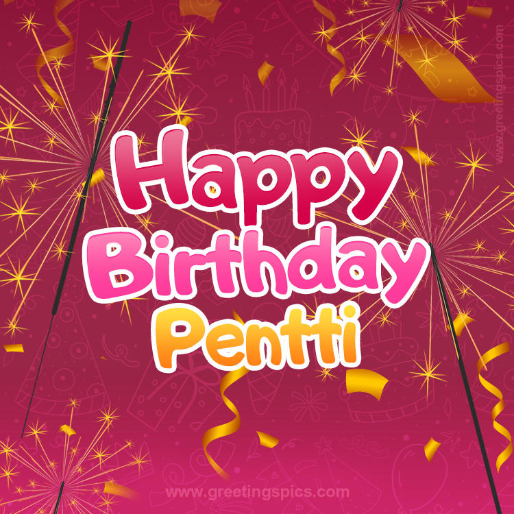 Happy Birthday Pentti Image with sparklers (square shape image)