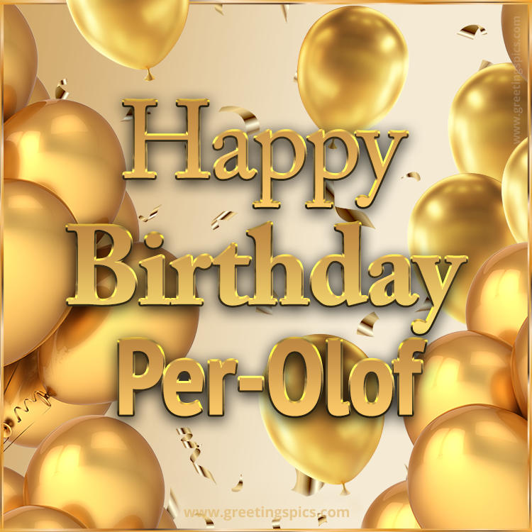 Happy Birthday Per-Olof Card with golden confetti and balloons (square shape image)