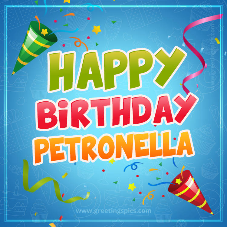 Happy Birthday Petronella picture with confetti and party poppers (square shape image)