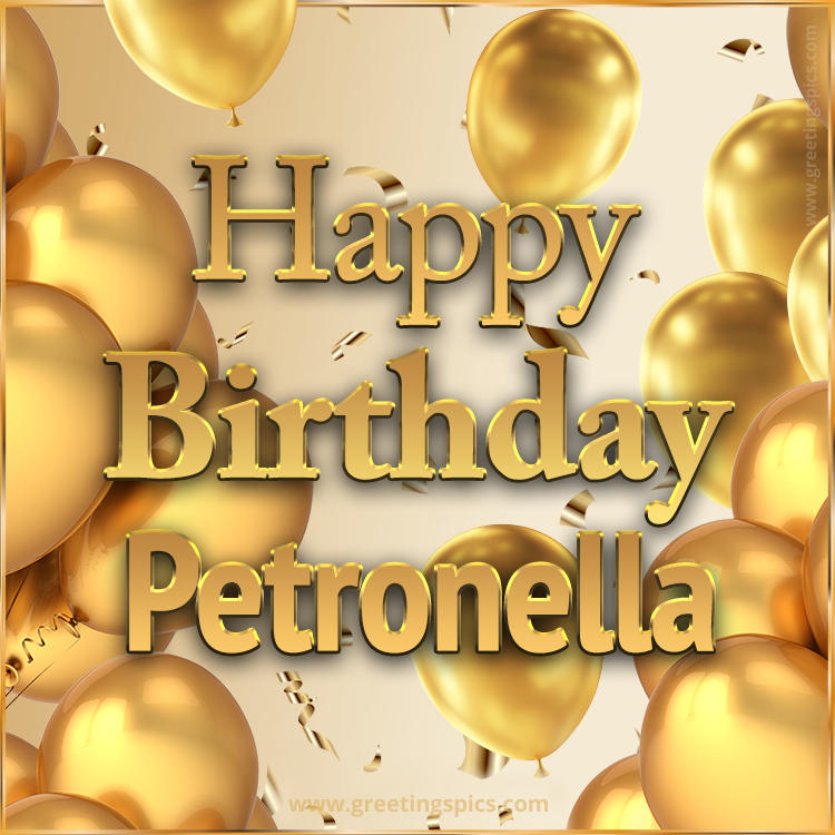 Happy Birthday Petronella Card with golden confetti and balloons (square shape image)