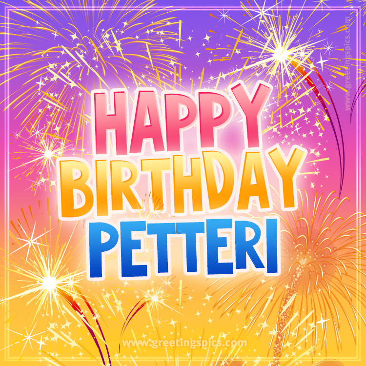 Happy Birthday Petteri Picture with fireworks (square shape image)