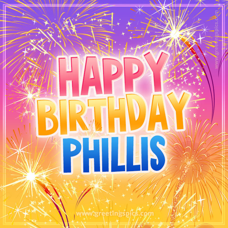 Happy Birthday Phillis Picture with fireworks (square shape image)