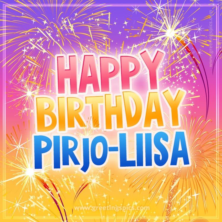 Happy Birthday Pirjo-Liisa Picture with fireworks (square shape image)